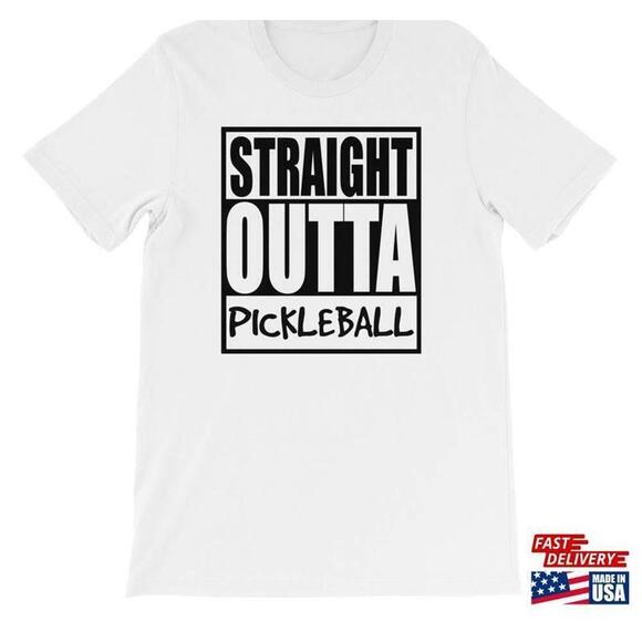 Other - Straight Outta Pickleball Fun Racquet Sport Short Sleeve Unisex Tshirt
